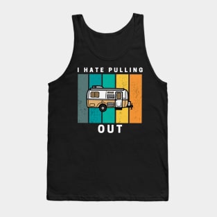 I Hate Pulling Out Retro Vintage Camper Tank Top